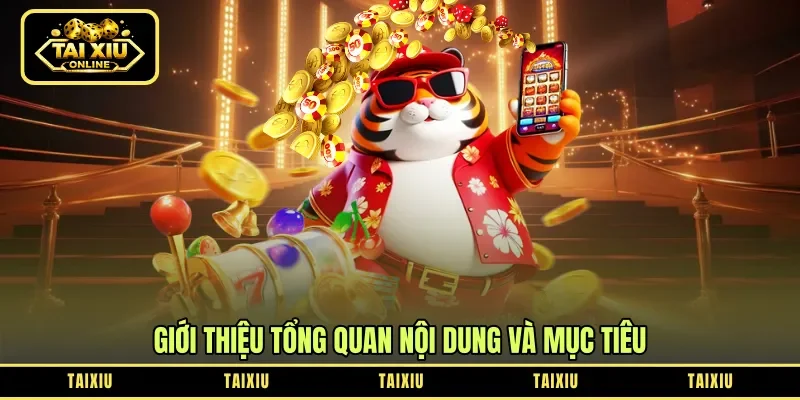 Giới thiệu tổng quan nội dung và mục tiêu