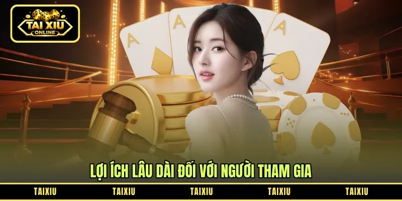 Lợi ích lâu dài đối với người tham gia