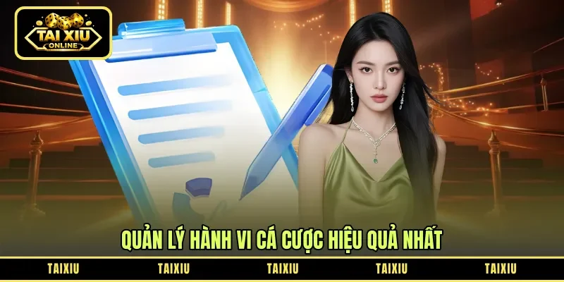 Quản lý hành vi cá cược hiệu quả nhất