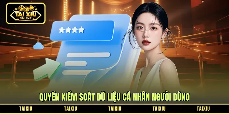 Quyền kiểm soát dữ liệu cá nhân người dùng